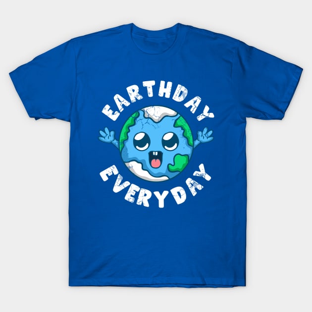 Earthday Everyday Earth Environment Climate Change T-Shirt by E